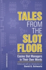 Image for Tales from the Slot Floor : Casino Slot Managers in Their Own Words