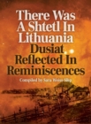 Image for There Was A Shtetl In Lithuania : Dusiat Reflected In Reminiscences