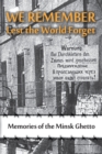 Image for We Remember Lest the World Forget : Memories of the Minsk Ghetto