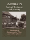 Image for Smorgonie, District Vilna; Memorial Book and Testimony (Smarhon, Belarus) : Translation of Smorgon mehoz Vilno; sefer edut ve-zikaron