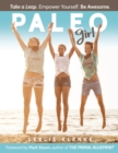 Image for Paleo Girl : Take a Leap. Empower Yourself. Be Awesome!