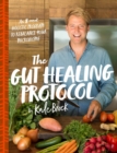Image for The Gut Healing Protocol : An 8-Week Holistic Program to Rebalance Your Microbiome