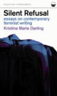 Image for Silent Refusal:  Essays on Contemporary Feminist Writing