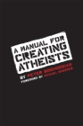 Image for A manual for creating atheists