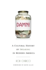 Image for Damn!: a cultural history of swearing in modern America