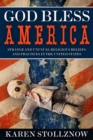 Image for God Bless America : Strange and Unusual Religious Beliefs and Practices in the United States