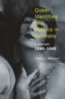 Image for Queer identities and politics in Germany  : a history, 1880-1945
