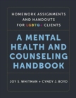 Image for Homework Assignments and Handouts for LGBTQ+ Cli - A Mental Health and Counseling Handbook
