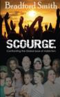 Image for Scourge; Confronting the Global Issue of Addiction