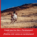 Image for Could you live like a Tarahumara? ?Podrias vivir como un tarahumara? Bilingual Spanish and English
