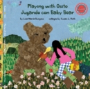 Image for Playing with Osito Jugando con Baby Bear : bilingual English and Spanish