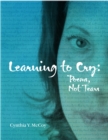 Image for Learning to Cry: Poems, Not Tears