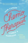 Image for Chemo-Therapist : How Cancer Cured a Marriage