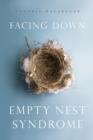 Image for Facing Down Empty Nest Syndrome
