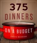 Image for 375 Dinners on a Budget