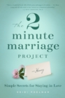 Image for The 2 minute marriage project  : simple secrets for staying in love