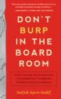 Image for Don&#39;t Burp in the Boardroom : Your Guide to Handling Uncommonly Common Workplace Dilemmas
