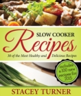 Image for Slow Cooker Recipes: 30 Of The Most Healthy And Delicious Slow Cooker Recipes: Includes New Recipes For 2013 With Fantastic Ingredients