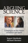 Image for Arguing Science : A Dialogue on the Future of Science and Spirit
