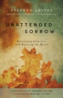 Image for Unattended Sorrow: Recovering from Loss and Reviving the Heart