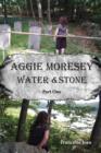 Image for Aggie Moresey Water and Stone Part One