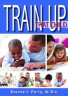 Image for Train Up That Child