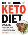 Image for The Big Book of Ketogenic Diet Cooking: 200 Everyday Recipes and Easy 2-Week Meal Plans for a Healthy Keto Lifestyle