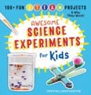 Image for Awesome Science Experiments for Kids : 100+ Fun STEM / STEAM Projects and Why They Work