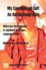 Image for My Cannibalized Self : An Autoethnography - Biliteracy Development in Japanese Heritage Language Study