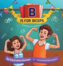 Image for B is for Biceps : Anatomy for Children