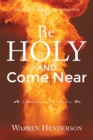 Image for Be Holy and Come Near