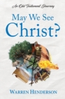 Image for May We See Christ? - An Old Testament Journey