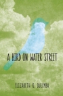 Image for A Bird On Water Street