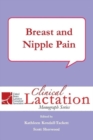 Image for Clinical Lactation Monograph Series: Breast and Nipple Pain