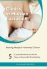 Image for Clinics in Human Lactation: Altering Hospital Maternity Culture: v. 5