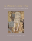 Image for A dream come true: the collected stories of Juan Carlos Onetti