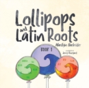 Image for Lollipops and Latin Roots : Book 1 in the Wonderful World of Words Series