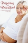 Image for Preparing to Breastfeed: A Pregnant Woman&#39;s Guide