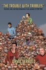 Image for The Trouble With Tribbles : The Birth, Sale, and Final Production of One Episode of Star Trek