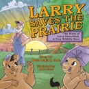Image for Larry Saves the Prairie