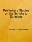 Image for Preliminary Studies On the Scholia to Euripides