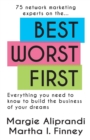 Image for Best Worst First : 75 Network Marketing Experts on Everything You Need to Know to Build the Business of Your Dreams