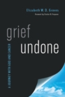 Image for Grief Undone: A Journey With God and Cancer