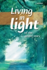 Image for Living in Light: Of the Gospel Story