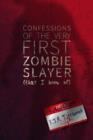 Image for Confessions of the Very First Zombie Slayer (That I Know Of)