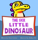 Image for The Sick Little Dinosaur