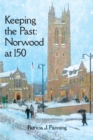 Image for Keeping the Past : Norwood at 150