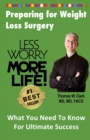Image for Less Worry More Life! Preparing for Weight Loss Surgery : What You Need To Know For Ultimate Success