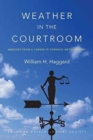 Image for Weather in the courtroom  : memoirs from a career in forensic meteorology