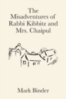 Image for The Misadventures of Rabbi Kibbitz and Mrs. Chaipul
